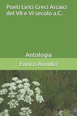 Poeti Lirici Greci Arcaici Del Vii E Vi Secolo A.C.: Antologia (Italian Edition)