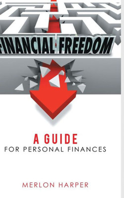 Financial Freedom: A Guide For Personal Finances