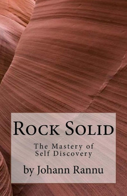 Rock Solid: The Mastery Of Self Discovery