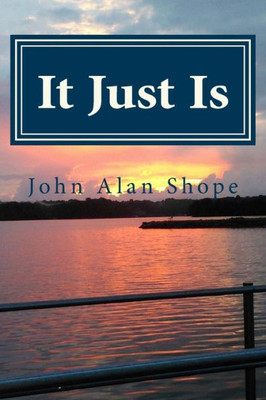 It Just Is: Poems For The Journey