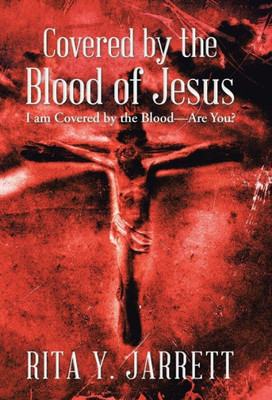 Covered By The Blood Of Jesus: I Am Covered By The Blood-Are You?
