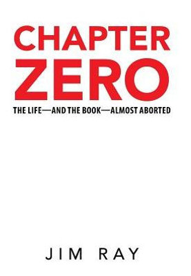 Chapter Zero: The Life-And The Book-Almost Aborted