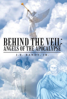 Behind The Veil: Angels Of The Apocalypse