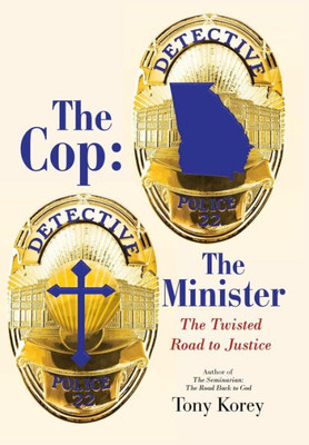 The Cop: The Minister: The Twisted Road To Justice