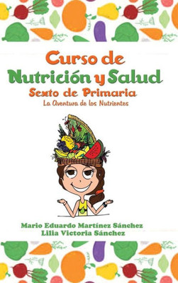 Curso De Nutrición Y Salud: La Aventura De Los Nutrientes (Spanish Edition)