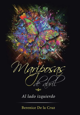 Mariposas De Abril: Al Lado Izquierdo (Spanish Edition)