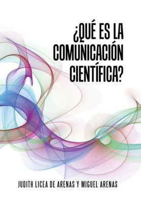 ¿Qué Es La Comunicación Científica? (Spanish Edition)