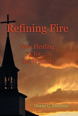 Refining Fire: New Healing For Old Wounds