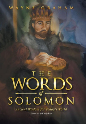 The Words Of Solomon: Ancient Wisdom For Today'S World