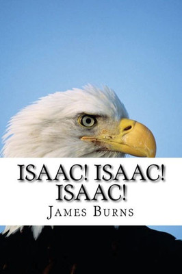 Isaac ! Isaac ! Isaac ! (The Poetry Of James Burns)