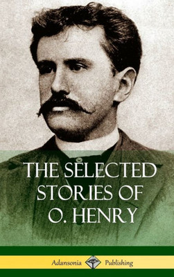 The Selected Stories Of O. Henry (Hardcover)