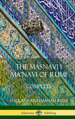 The Masnavi I Ma'Navi Of Rumi: Complete (Persian And Sufi Poetry) (Hardcover)