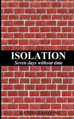 Isolation: Seven Days Without Time
