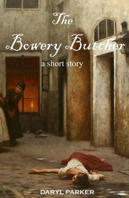 The Bowery Butcher: A Short Story