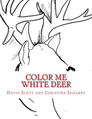 Color Me White Deer: Coloring Legend Of The White Deer