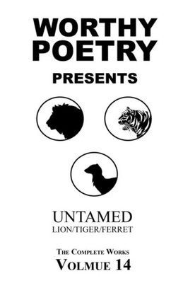 Worthy Poetry: Untamed (The Complete Works)
