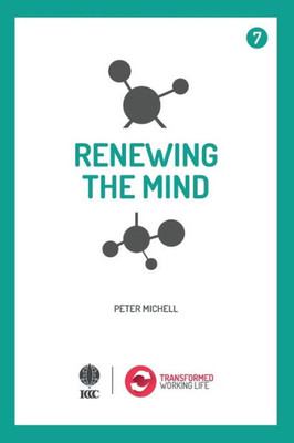 Renewing The Mind (Transformed Working Life)