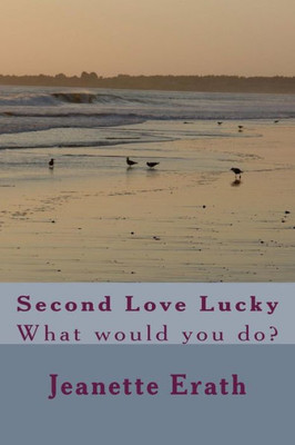 Second Love Lucky: What Would You Do?