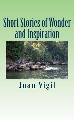 Short Stories Of Wonder And Inspiration