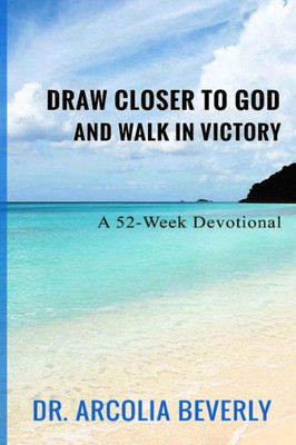 Draw Closer To God And Walk In Victory