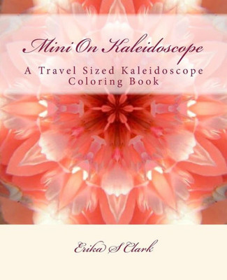 Mini On Kaleidoscope: A Travel Sized Kaleidoscope Coloring Book