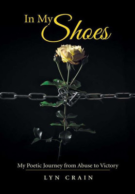 In My Shoes: My Poetic Journey From Abuse To Victory