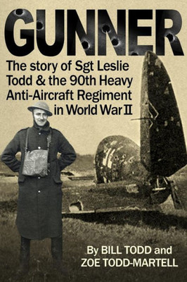 Gunner: Diary Of An Ordinary Soldier From Normandy To Germany