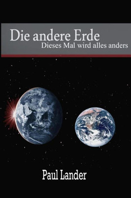 Die Andere Erde: Dieses Mal Wird Alles Anders (German Edition)