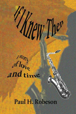 If I Knew Then: A Story About Love And Time