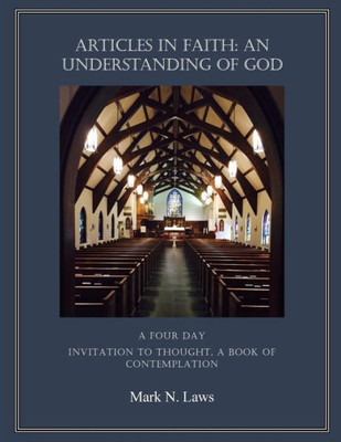Articles In Faith: An Understanding Of God: An Invitation To Thought
