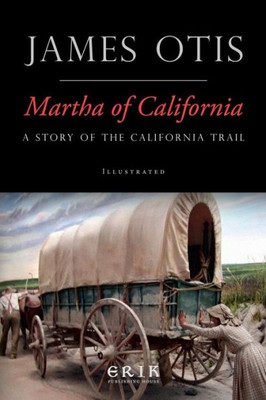 Martha Of California: A Story Of The California Trail