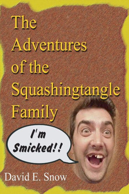 The Adventures Of The Squashingtangle Family: ...A Family To Be Proud Of.