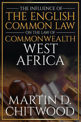 The Influence Of The English Common Law On The Law Of Commonwealth West Africa