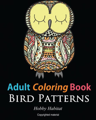 Adult Coloring Books: Bird Zentangle Patterns: 51 Beautiful, Stress Relieving Bird Designs (Hobby Habitat Coloring Books)