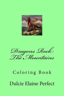 Dragons Rock The Mountains: Coloring Book (Rocking Color Books)