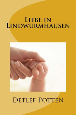 Liebe In Lindwurmhausen (German Edition)