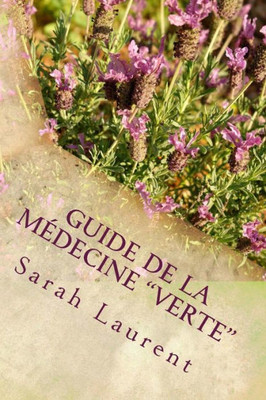 Guide De La Médecine "Verte": "Si Les Plantes M'Étaient Contées" (French Edition)