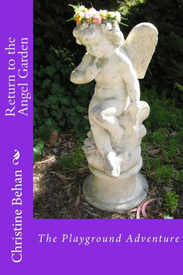 Return To The Angel Garden: The Playground Adventure (The Angel Series)