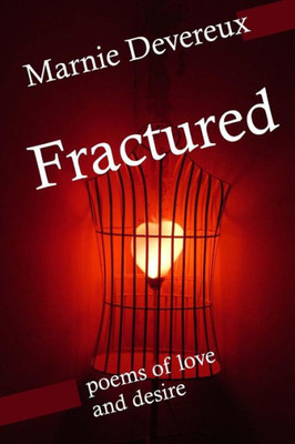 Fractured: Poems Of Love And Desire