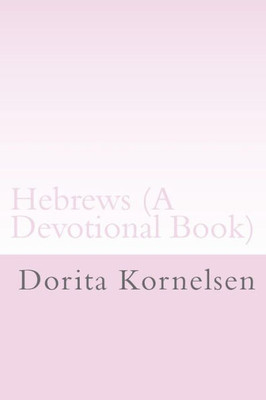 Hebrews (A Devotional Book)