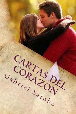 Cartas Del Corazon: Cuando Un Corazon Habla, Es Facil Enamorarte. (Spanish Edition)