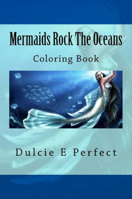 Mermaids Rock The Oceans: Coloring Book (Rocking Coloring Books)