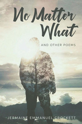 No Matter What: And Other Poems