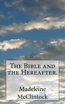 The Bible And The Hereafter. (6 Reflections On A Theme)