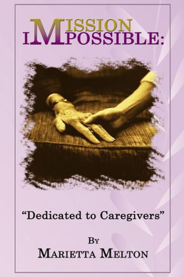 Mission Impossible: Dedicated To Caregivers