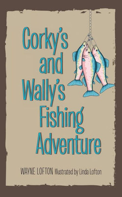 Corky'S And Wally'S Fishing Adventure