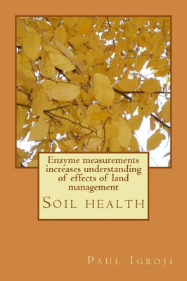 Enzyme Measurements Increases Understanding Of Effects Of Land Management: Soil Health