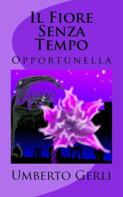 Il Fiore Senza Tempo: Opportunella (Italian Edition)