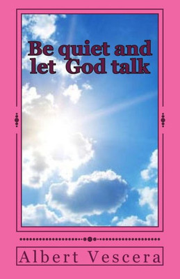 Be Quiet And Let God Talk