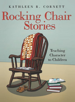 Rocking Chair Stories: Teaching Character To Children